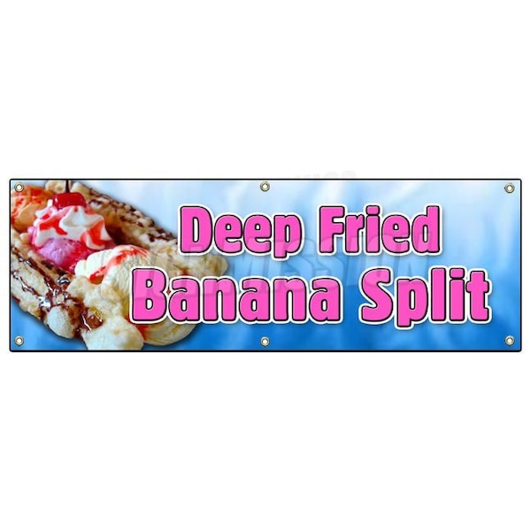 DEEP FRIED BANANA SPLIT BANNER SIGN banana deep batter syrup ice cream